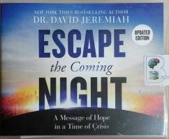 Escape the Coming Night - A Message of Hope in a Time of Crisis written by Dr. David Jeremiah performed by Henry O. Arnold on CD (Unabridged)